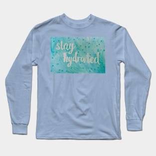 stay hydrated Long Sleeve T-Shirt